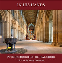 Load image into Gallery viewer, In His Hands - Peterborough Cathedral Choir CD
